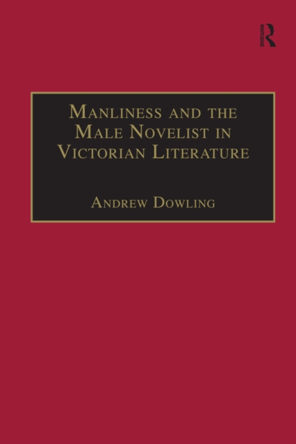 Manliness and the Male Novelist in Victorian Literature, EPUB eBook