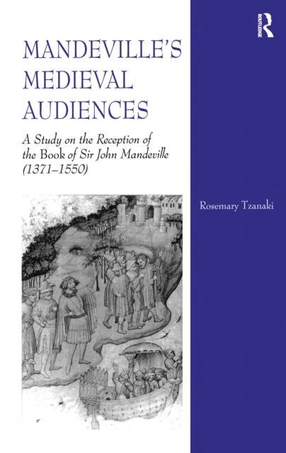Mandeville's Medieval Audiences : A Study on the Reception of the Book of Sir John Mandeville (1371-1550), PDF eBook