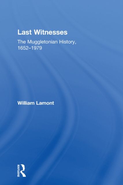 Last Witnesses : The Muggletonian History, 1652-1979, PDF eBook