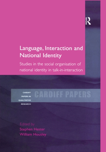 Language, Interaction and National Identity : Studies in the Social Organisation of National Identity in Talk-in-Interaction, EPUB eBook
