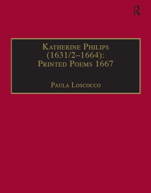 Katherine Philips (1631/2-1664): Printed Poems 1667 : Printed Writings 1641-1700: Series II, Part Three, Volume 2, EPUB eBook