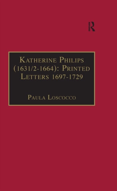 Katherine Philips (1631/2-1664): Printed Letters 1697-1729 : Printed Writings 1641-1700: Series II, Part Three, Volume 3, PDF eBook