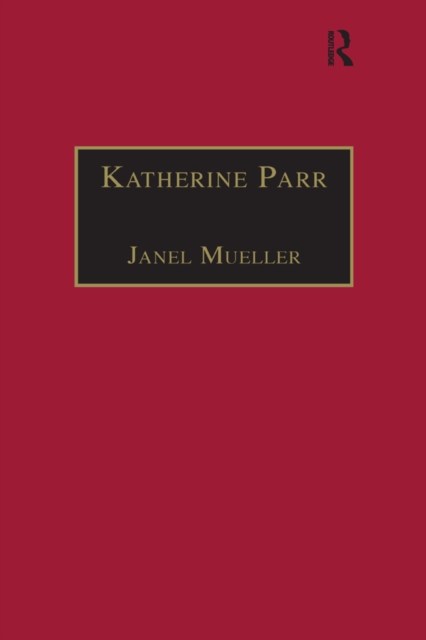 Katherine Parr : Printed Writings 1500-1640: Series 1, Part One, Volume 3, EPUB eBook
