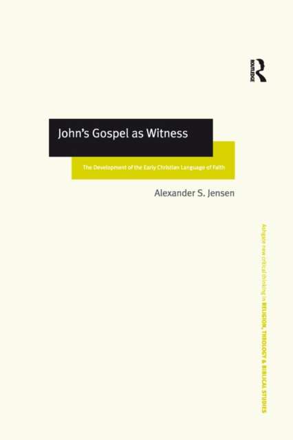 John's Gospel as Witness : The Development of the Early Christian Language of Faith, PDF eBook