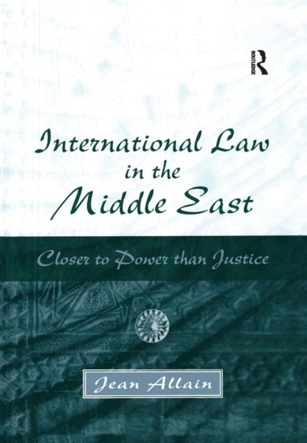 International Law in the Middle East : Closer to Power than Justice, EPUB eBook
