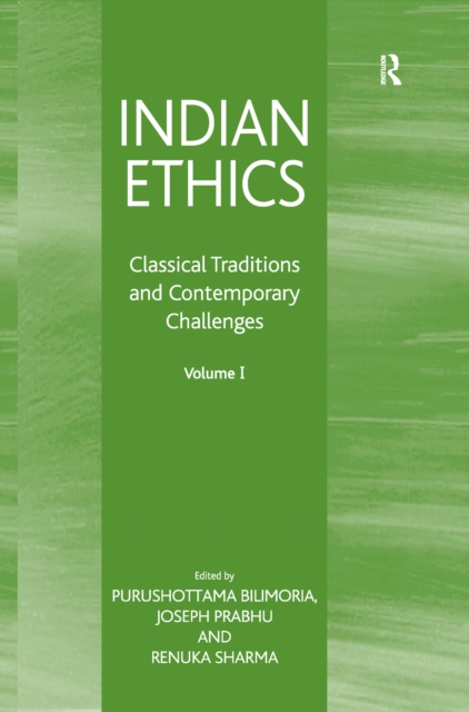 Indian Ethics : Classical Traditions and Contemporary Challenges: Volume I, PDF eBook