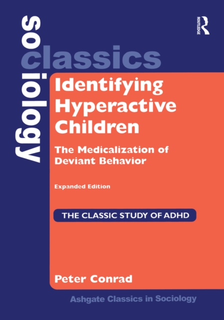 Identifying Hyperactive Children : The Medicalization of Deviant Behavior Expanded Edition, PDF eBook