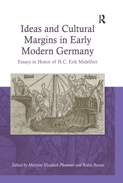Ideas and Cultural Margins in Early Modern Germany : Essays in Honor of H.C. Erik Midelfort, PDF eBook
