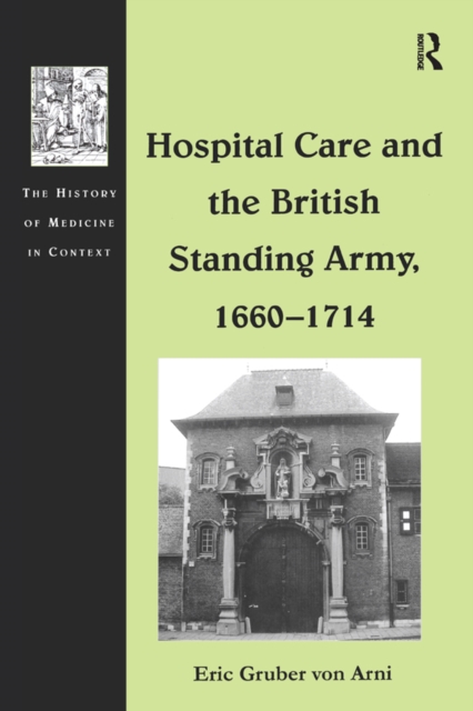 Hospital Care and the British Standing Army, 1660-1714, PDF eBook