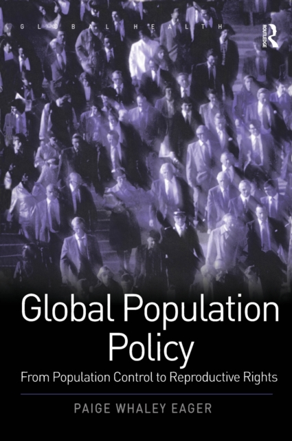 Global Population Policy : From Population Control to Reproductive Rights, EPUB eBook