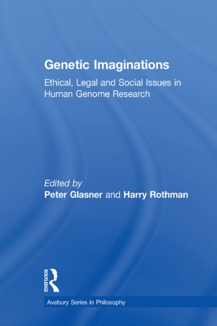 Genetic Imaginations : Ethical, Legal and Social Issues in Human Genome Research, PDF eBook