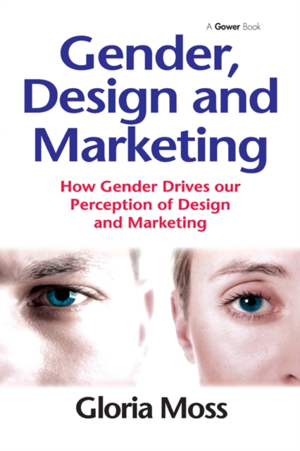 Gender, Design and Marketing : How Gender Drives our Perception of Design and Marketing, PDF eBook