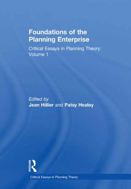 Foundations of the Planning Enterprise : Critical Essays in Planning Theory: Volume 1, EPUB eBook