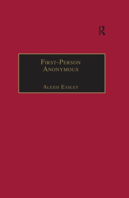 First-Person Anonymous : Women Writers and Victorian Print Media, 1830-1870, EPUB eBook