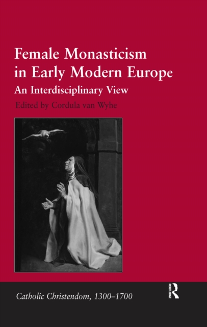 Female Monasticism in Early Modern Europe : An Interdisciplinary View, EPUB eBook
