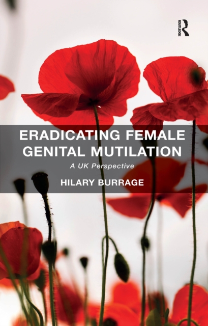 Eradicating Female Genital Mutilation : A UK Perspective, PDF eBook