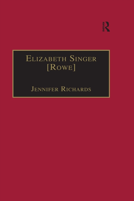Elizabeth Singer [Rowe] : Printed Writings 1641-1700: Series II, Part Two, Volume 7, PDF eBook
