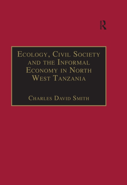 Ecology, Civil Society and the Informal Economy in North West Tanzania, EPUB eBook