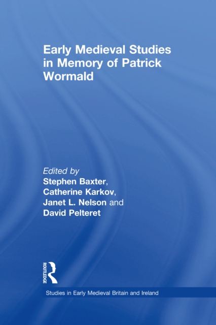 Early Medieval Studies in Memory of Patrick Wormald, EPUB eBook