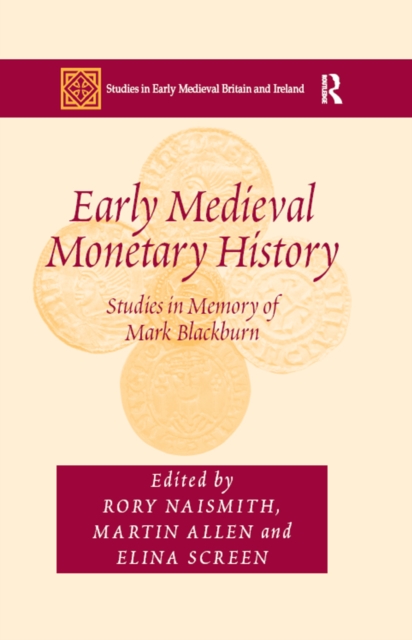 Early Medieval Monetary History : Studies in Memory of Mark Blackburn, EPUB eBook