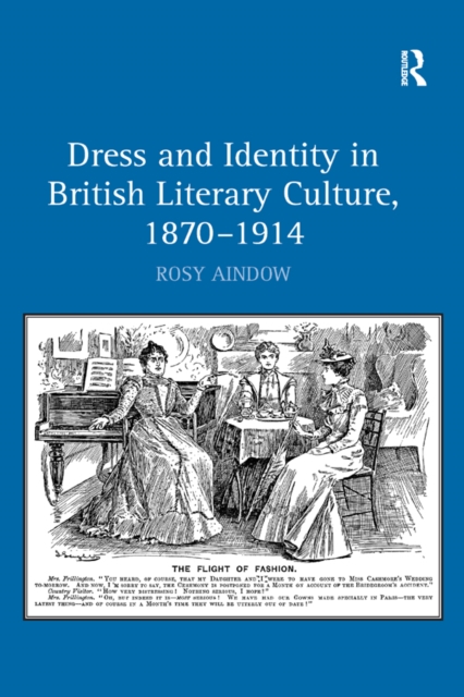 Dress and Identity in British Literary Culture, 1870-1914, EPUB eBook
