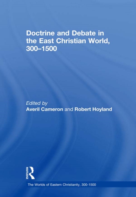 Doctrine and Debate in the East Christian World, 300-1500, PDF eBook