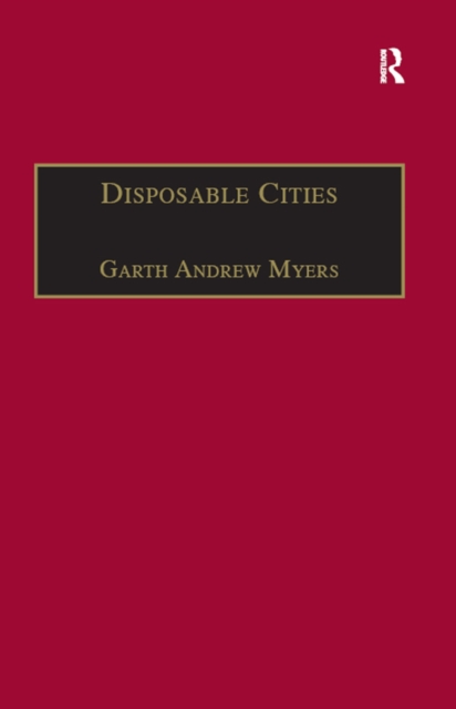 Disposable Cities : Garbage, Governance and Sustainable Development in Urban Africa, PDF eBook