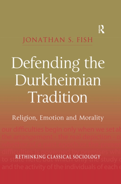 Defending the Durkheimian Tradition : Religion, Emotion and Morality, EPUB eBook