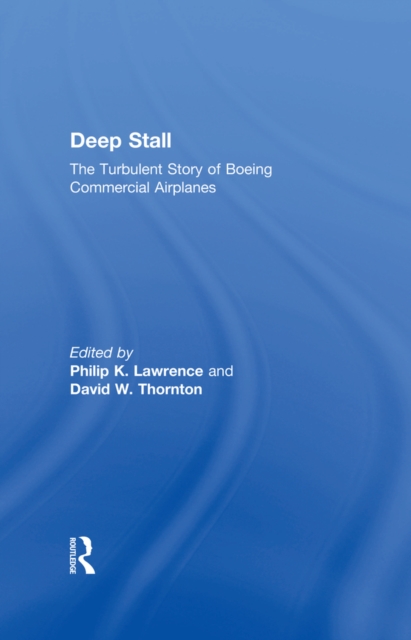Deep Stall : The Turbulent Story of Boeing Commercial Airplanes, EPUB eBook
