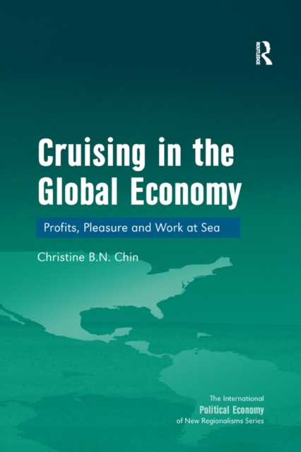 Cruising in the Global Economy : Profits, Pleasure and Work at Sea, EPUB eBook