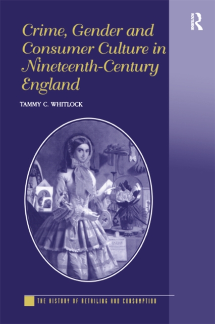 Crime, Gender and Consumer Culture in Nineteenth-Century England, EPUB eBook