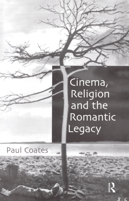 Cinema, Religion and the Romantic Legacy, PDF eBook