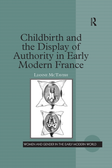 Childbirth and the Display of Authority in Early Modern France, PDF eBook