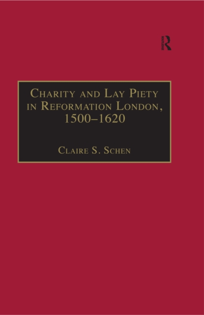 Charity and Lay Piety in Reformation London, 1500-1620, EPUB eBook