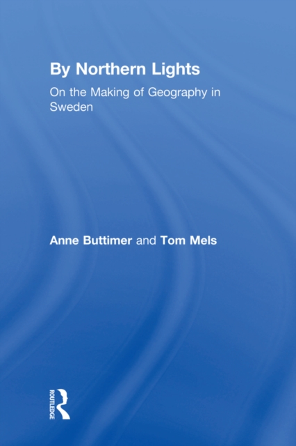 By Northern Lights : On the Making of Geography in Sweden, EPUB eBook