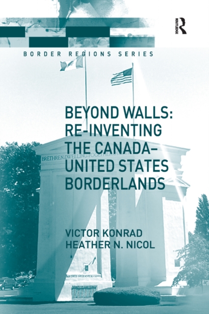 Beyond Walls: Re-inventing the Canada-United States Borderlands, EPUB eBook