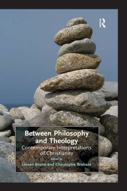 Between Philosophy and Theology : Contemporary Interpretations of Christianity, EPUB eBook