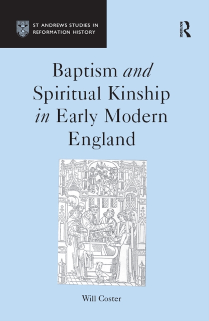 Baptism and Spiritual Kinship in Early Modern England, PDF eBook