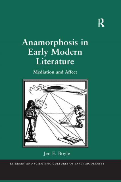 Anamorphosis in Early Modern Literature : Mediation and Affect, PDF eBook
