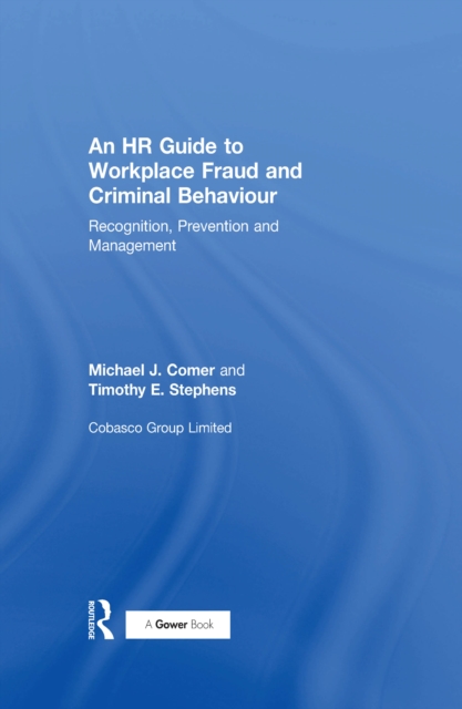 An HR Guide to Workplace Fraud and Criminal Behaviour : Recognition, Prevention and Management, PDF eBook