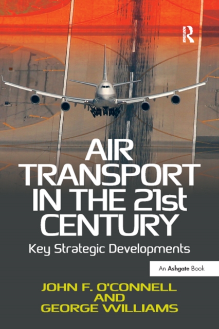 Air Transport in the 21st Century : Key Strategic Developments, PDF eBook
