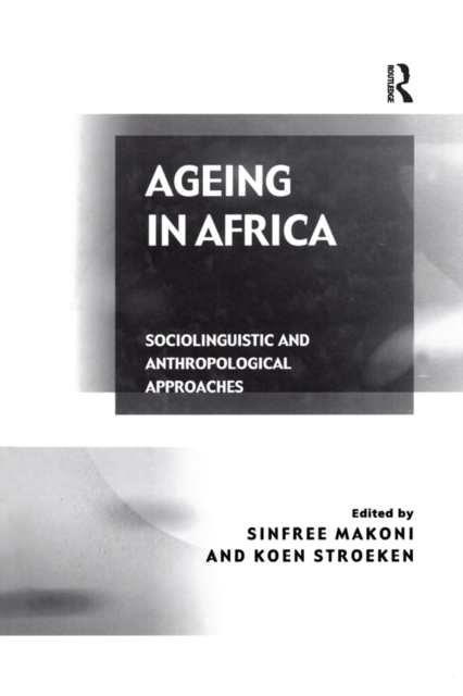Ageing in Africa : Sociolinguistic and Anthropological Approaches, PDF eBook