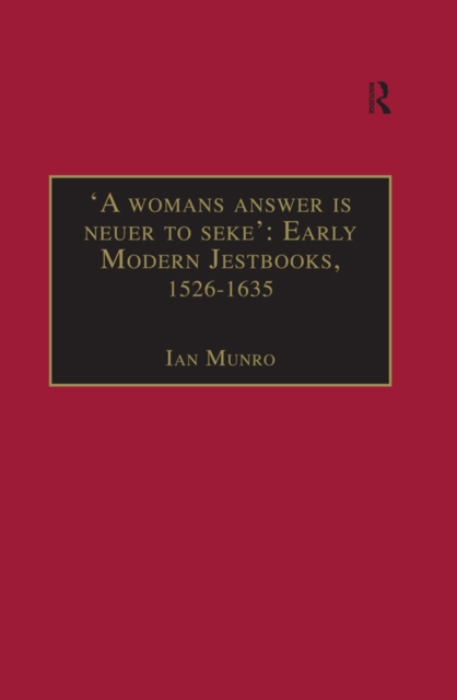 'A womans answer is neuer to seke': Early Modern Jestbooks, 1526-1635 : Essential Works for the Study of Early Modern Women: Series III, Part Two, Volume 8, EPUB eBook