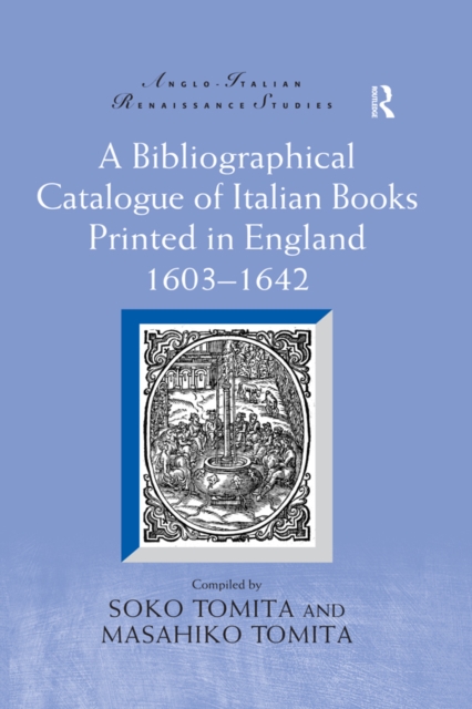 A Bibliographical Catalogue of Italian Books Printed in England 1603-1642, PDF eBook