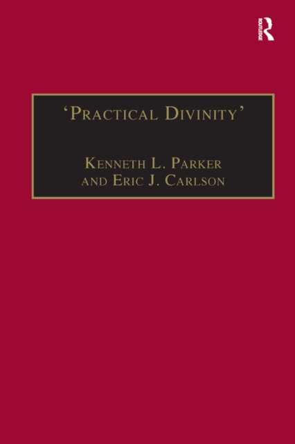 ‘Practical Divinity’ : The Works and Life of Revd Richard Greenham, PDF eBook