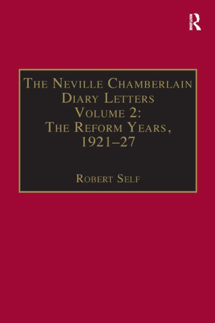 The Neville Chamberlain Diary Letters : Volume 2: The Reform Years, 1921-27, EPUB eBook