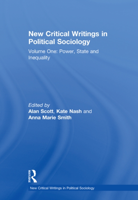New Critical Writings in Political Sociology : Volume One: Power, State and Inequality, EPUB eBook