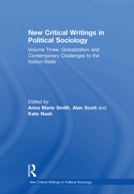 New Critical Writings in Political Sociology : Volume Three: Globalization and Contemporary Challenges to the Nation-State, EPUB eBook