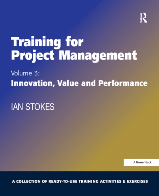 Training for Project Management : Volume 3: Innovation, Value and Performance, EPUB eBook