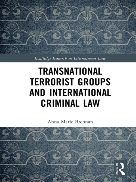 Transnational Terrorist Groups and International Criminal Law, PDF eBook
